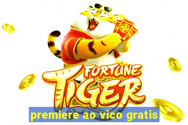 premiere ao vico gratis